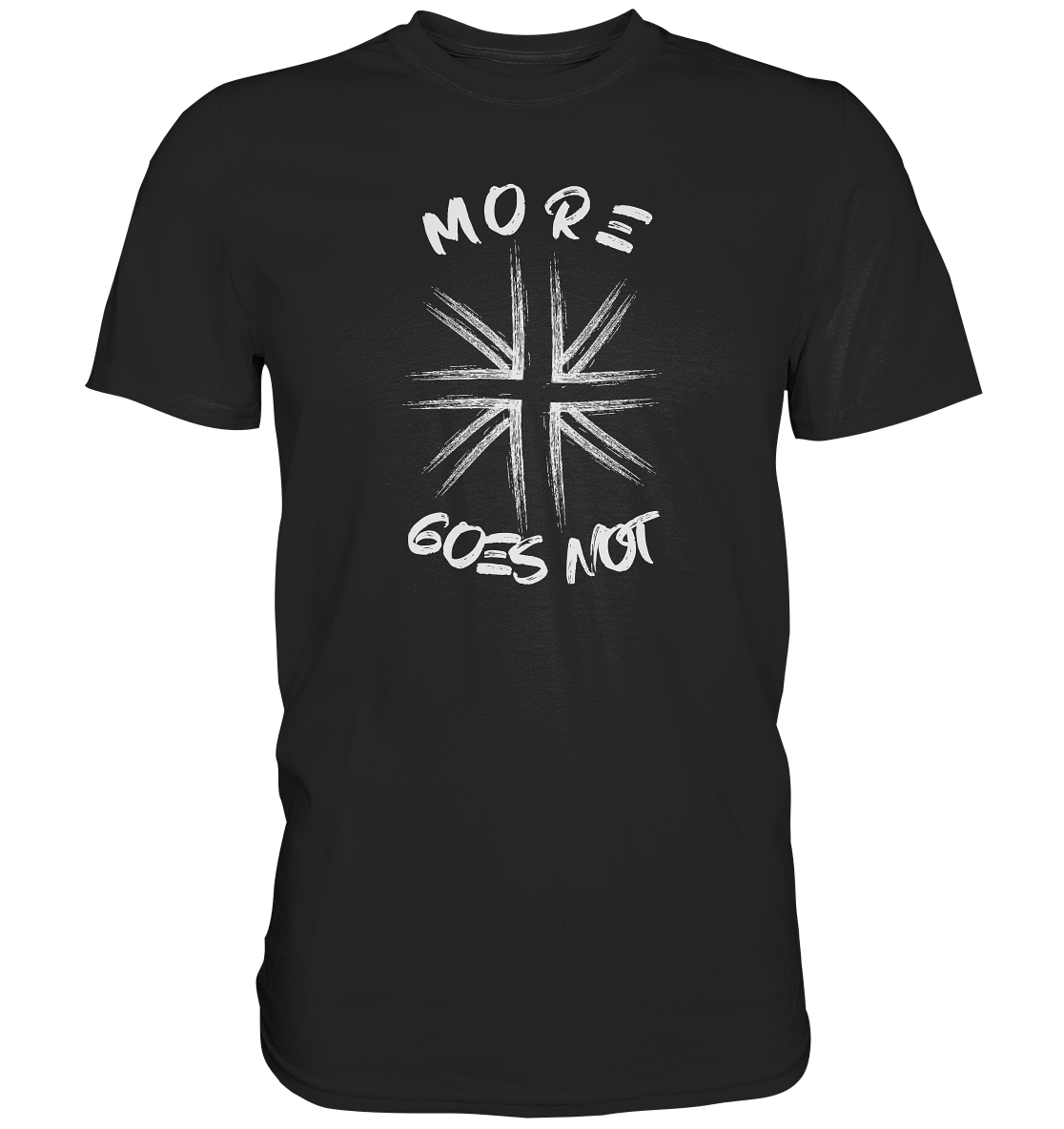 "More goes not" - Premium Shirt