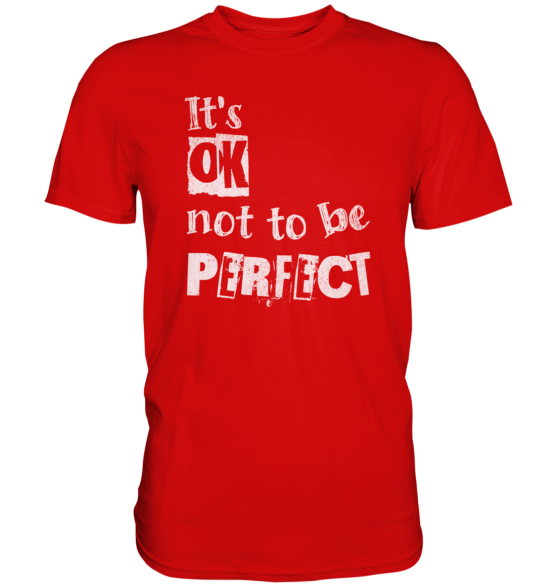 "Its OK not to be perfect" - Premium Shirt