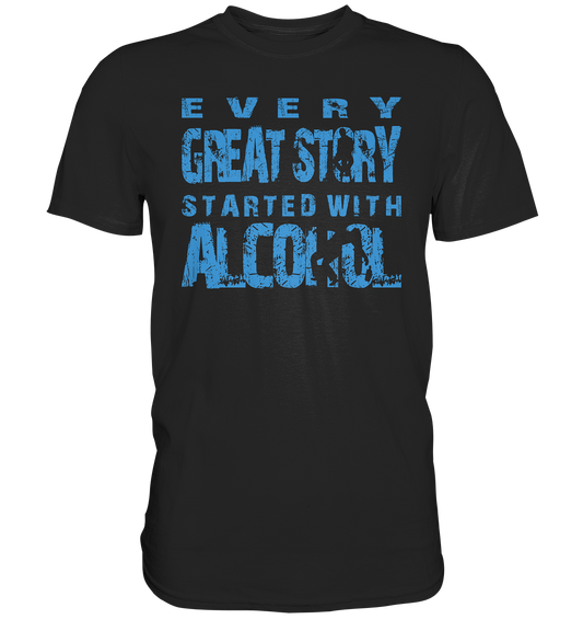 "Every great Story..." - Premium Shirt